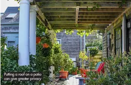  ?? ?? Putting a roof on a patio can give greater privacy