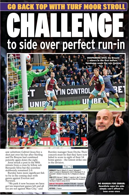  ?? ?? DESPAIRING DIVE: De Bruyne
steers in the first before Gundogan seals the win (below)
NO MARGIN FOR ERROR: Guardiola says his side simply can’t afford to
lose even once