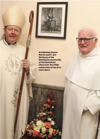  ??  ?? Archbishop Eamon Martin and Fr Jim Donleavy of the Dominican community at the Dominican Church for the 140th celebratio­n of the first mass there.