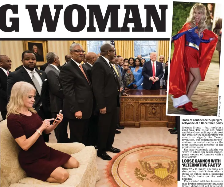  ??  ?? Putting her foot in it? Kellyanne in high heels on the White House sofa as guests meet the President in the Oval Office Cloak of confidence: Supergirl Kellyanne at a December party