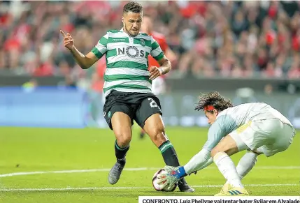  ??  ?? CONFRONTO. Luiz Phellype vai tentar bater Svilar em Alvalade