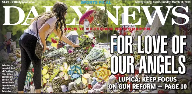  ??  ?? Tributes to 17 people killed at Parkland, Fla., school continue to pile up, as Mike Lupica found during his visit Saturday.