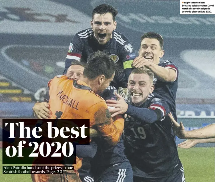  ??  ?? Night to remember: Scotland celebrate after David Marshall’s save in Belgrade booked a place at Euro 2020.