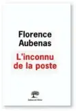  ??  ?? ✐ L’Inconnu de la poste, de Florence Aubenas, Éditions de l’Olivier, 260 p., 19 €.