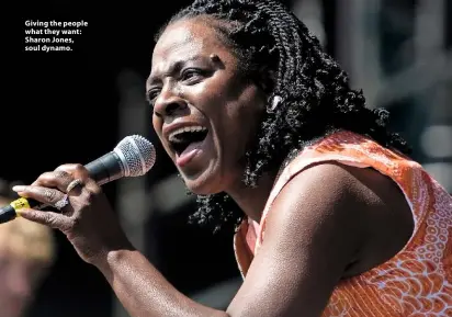  ??  ?? Giving the people what they want: Sharon Jones, soul dynamo.