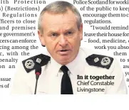  ??  ?? In it together Chief Constable Livingston­e