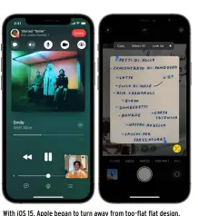  ?? ?? With iOS 15, Apple began to turn away from too-flat flat design. It’s still iOS, but it’s a whole lot nicer.