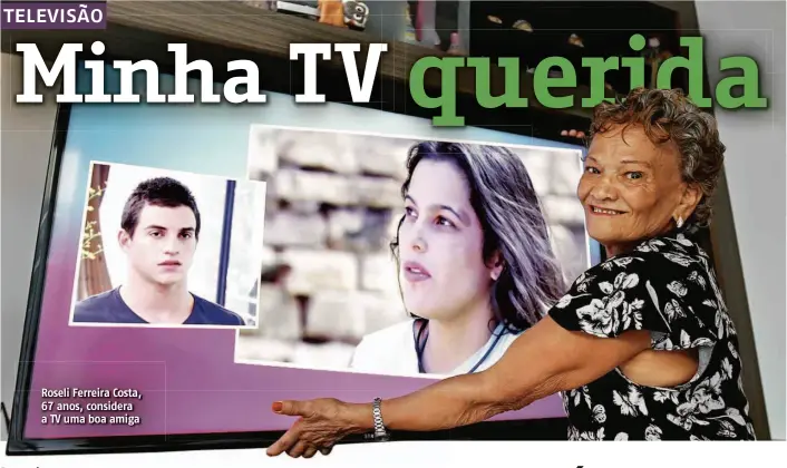  ?? Ernesto Rodrigues/Folhapress ?? Roseli Ferreira Costa, 67 anos, considera a TV uma boa amiga