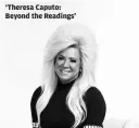  ?? CAROLINE TOMPKINS ?? ‘Theresa Caputo: Beyond the Readings’