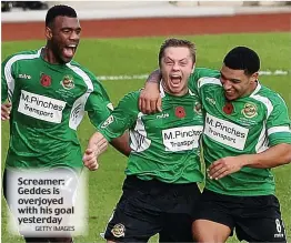  ?? GETTY IMAGES ?? Screamer: Geddes is overjoyed with his goal yesterday