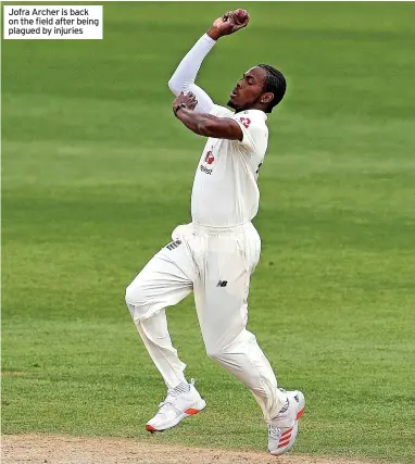  ?? ?? Jofra Archer is back on the field after being plagued by injuries