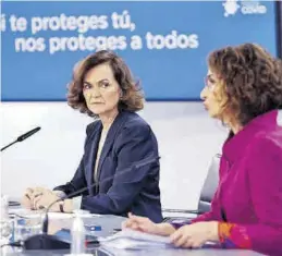  ?? CHEMA MOYA / EFE ?? La vicepresid­enta Carmen Calvo y la ministra María Jesús Montero, ayer.