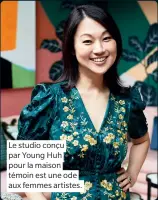  ??  ?? Le studio conçu par Young Huh pour la maison témoin est une ode aux femmes artistes.