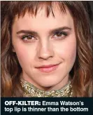  ??  ?? OFF-KILTER: Emma Watson’s top lip is thinner than the bottom