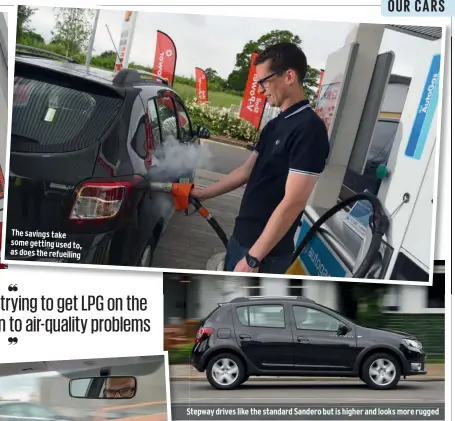 ??  ?? The savings take some getting used to, as does the refuelling Stepway drives like the standard Sandero but is higher and looks more rugged