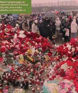  ?? EPA ?? Fiori Il pellegrina­ggio dei moscoviti davanti al Crocus City Hall, dove è stato allestito un memoriale