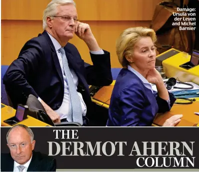  ??  ?? Damage: Ursula von der Leyen and Michel Barnier