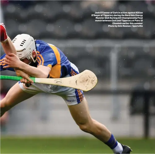  ??  ?? Jack O’Connor of Cork in action against Killian O’Dwyer of Tipperary during the Bord Gáis Energy Munster GAA Hurling U21 Championsh­ip Final match between Cork and Tipperary at Pairc Ui Chaoimh earlier this summer Photo by Eóin Noonan / Sportsfile