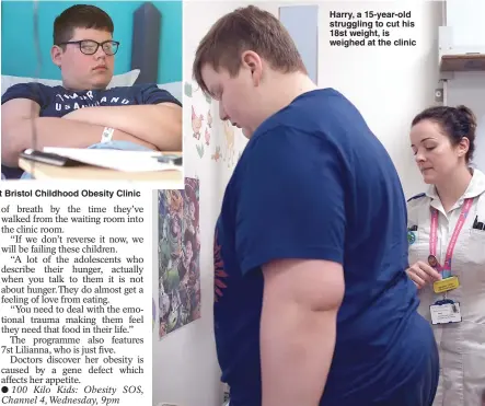  ??  ?? Lilianna, five, and 23st Tommy, 14, at Bristol Childhood Obesity Clinic
Harry, a 15-year-old struggling to cut his 18st weight, is weighed at the clinic