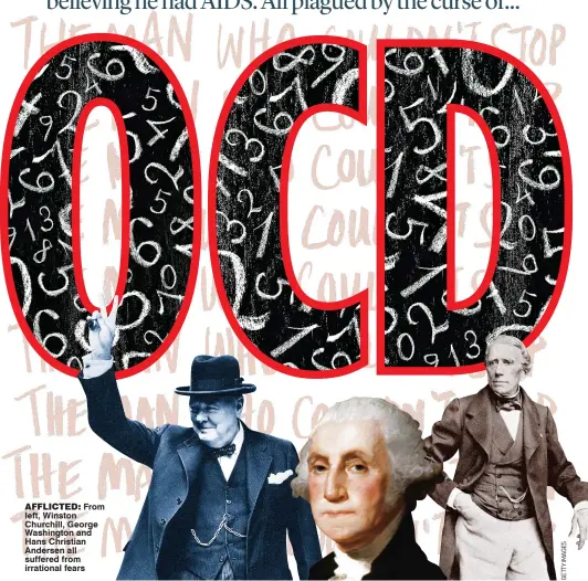  ??  ?? Afflicted: From left, Winston Churchill, George Washington and Hans Christian Andersen all suffered from irrational fears