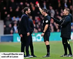  ?? ?? > Russell Martin was sent off at Luton