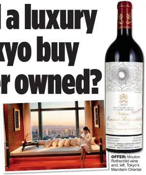  ??  ?? OFFER: Mouton Rothschild wine and, left, Tokyo’s Mandarin Oriental