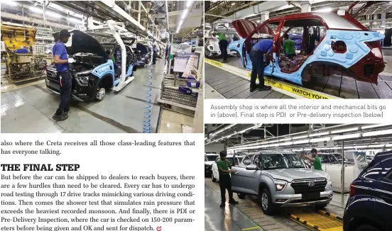  ??  ?? Assembly shop is where all the interior and mechanical bits go in (above). Final step is PDI or Pre-delivery inspection (below)