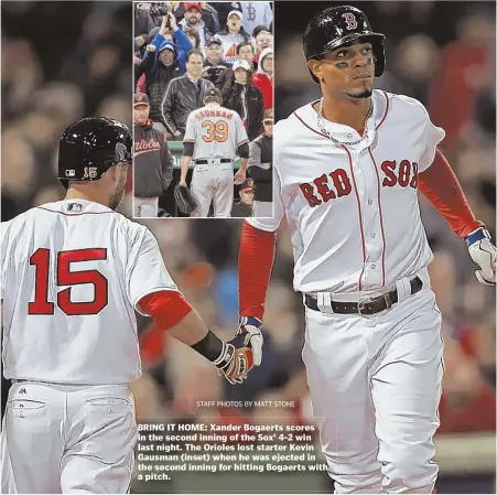  ?? STAFF PHOTOS BY MATT STONE ?? BRING IT HOME: Xander Bogaerts scores in the second inning of the Sox’ 4-2 win last night. The Orioles lost starter Kevin Gausman (inset) when he was ejected in the second inning for hitting Bogaerts with a pitch.