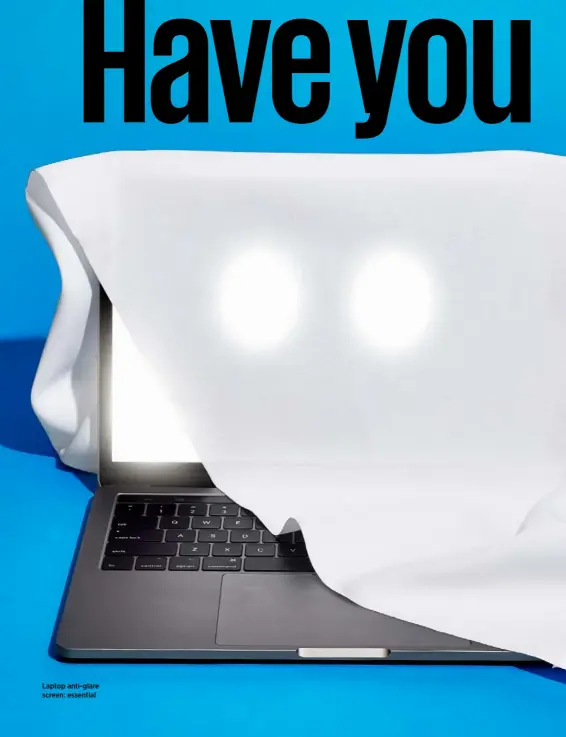  ??  ?? Laptop anti-glare screen: essential