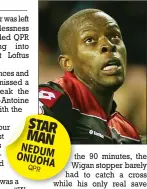  ??  ?? STAR MAN NEDUM ONUOH
A QPR