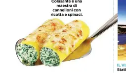  ??  ?? AI FORNELLI Colasante è una maestra di cannelloni con ricotta e spinaci.