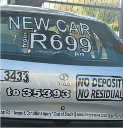  ?? Picture: Sibusiso Msibi ?? The ‘Drive a new car for R699 a month’ deal ’had all the elements of a Ponzi scheme’.