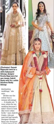  ?? PHOTO: YOGEN SHAH ?? (Clockwise): Sannah Rajpurohit went for a white Sabyasachi lehenga; designer Kresha Bajaj wore her own design; Aakriti Gupta went for a white Anushree Reddy lehenga Actor Soha Ali Khan had rocked in an off-white lehenga paired with a peach dupatta