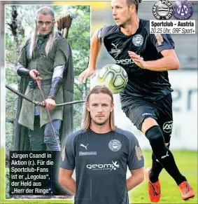  ?? 20.25 Uhr, ORF Sport+ ?? Jürgen Csandl in Aktion (r.). Für die Sportclub-Fans ist er „Legolas“, der Held aus „Herr der Ringe“.