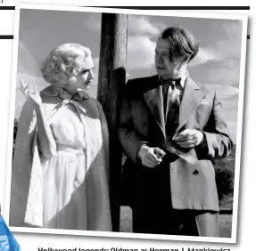  ??  ?? Hollywood legends: Oldman as Herman J J. Mankiewicz with Amanda Seyfried as Marion Davies in Mank