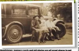  ??  ?? Headstones, memory cards and old photos are all great places to get informatio­n to start researchin­g your family tree.