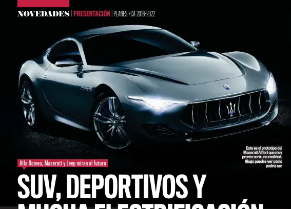  ??  ?? Este es el prototipo del Maserati Alfieri que muy pronto será una realidad. Abajo puedes ver cómopodría ser