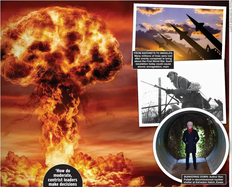  ?? ?? FROM BAYONETS TO MISSILES: Many millions of lives were lost after events conspired to bring about the First World War. Such escalation today could cause atomic armageddon, main