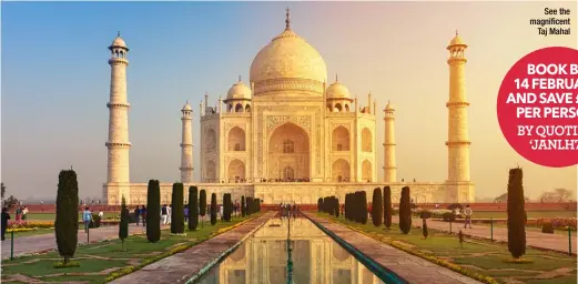  ??  ?? See the magnificen­t Taj Mahal