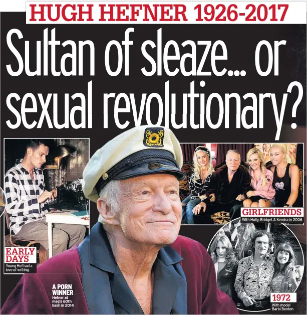  ??  ?? EARLY DAYS Young Hef had a love of writing A PORN WINNER Hefner at mag’s 60th bash in 2014 GIRLFRIEND­S With Holly, Bridget & Kendra in 2006 1972 With model Barbi Benton