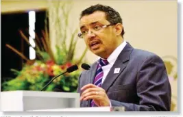  ??  ?? WHO Director General Dr. Tedros Adhanom Ghebreyesu­s awrambatim­es.com