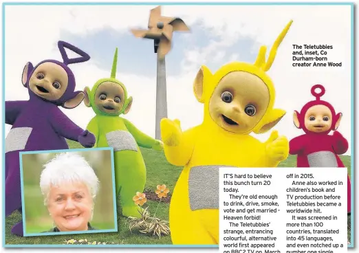  ??  ?? The Teletubbie­s and, inset, Co Durham-born creator Anne Wood