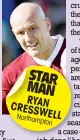  ??  ?? STAR MAN RYAN CRESS
WELL Northa
mpton