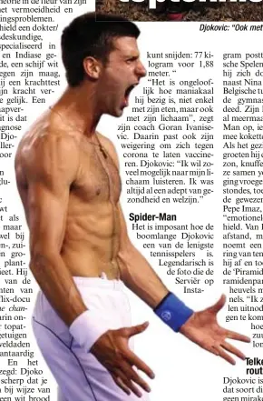  ?? ?? Djokovic: “Ook met een plantaardi­g dieet kan je spieren kweken.”