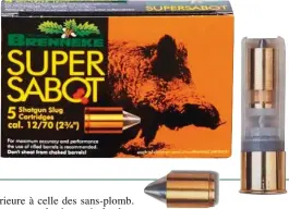  ??  ?? La Super Sabot de Brenneke, que l’on retrouve aussi chez Tunet, est composée de laiton et d’aluminium, mais pèse tout de même 31,8 g.