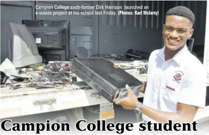  ?? ?? Campion College sixth-former Dirk Harrison launched an e-waste project at his school last Friday.
(Photos: Karl Mclarty)