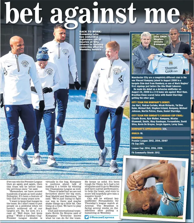  ??  ?? BACK TO WORK: Kompany, who has endured a nightmare run of injuries at City, returns to training yesterday after his Wembley heroics £6m SNIP: Hughes unveils Kompany