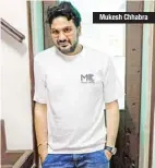  ??  ?? Mukesh Chhabra