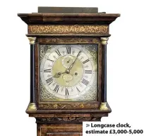  ??  ?? > Longcase clock, estimate £3,000-5,000