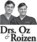  ??  ?? Drs. Oz
& Roizen